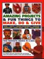 Amazing Projects & Fun Things To Make, Do, Play & Give - Preview