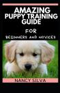 Amazing Puppy Training Guide For Beginners And Novices - Preview