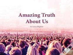 Amazing Truth About Us