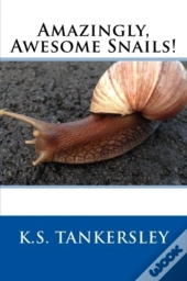 Amazingly, Awesome Snails!