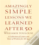 Amazingly Simple Lessons We Learned After 50