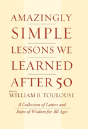 Amazingly Simple Lessons We Learned After 50 - Preview