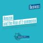 Amazon And The Rise Of E-Commerce - Preview