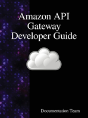 Amazon Api Gateway Developer Guide - Preview