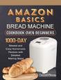 Amazon Basics Bread Machine Cookbook For - Preview