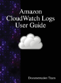 Amazon Cloudwatch Logs User Guide - Preview