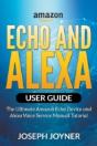 Amazon Echo And Alexa User Guide: The Ultimate Amazon Echo Device And Alexa Voice Service Manual Tutorial - Preview