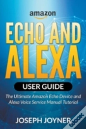 Capa do artigo Amazon Echo And Alexa User Guide: The Ultimate Amazon Echo Device And Alexa Voice Service Manual Tutorial