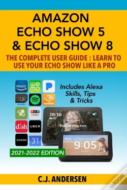 Capa do artigo Amazon Echo Show 5 & Echo Show 8 The Complete User Guide - Learn To Use Your Echo Show Like A Pro