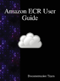 Amazon Ecr User Guide - Preview