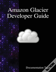 Amazon Glacier Developer Guide
