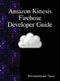 Amazon Kinesis Firehose Developer Guide - Preview