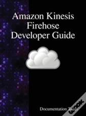 Amazon Kinesis Firehose Developer Guide