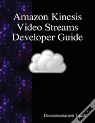 Amazon Kinesis Video Streams Developer Guide