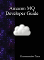 Amazon Mq Developer Guide - Preview
