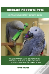 Amazon Parrots Pets: An Amazon Parrot Pe