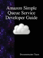Amazon Simple Queue Service Developer Guide - Preview