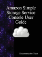 Amazon Simple Storage Service Console User Guide - Preview