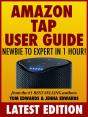 Amazon Tap User Guide: Newbie To Expert In 1 Hour! - Preview
