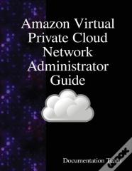 Amazon Virtual Private Cloud Network Administrator Guide