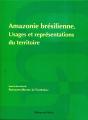 Amazonie Brésilienne ; Usages Et Représentations Du Territoire - Preview