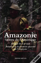 Amazonie Ventre De L Amerique - Relation De La Premiere Desc