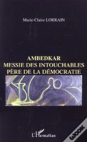 Ambedkar Messie Des Intouchables Pere De La Democratie