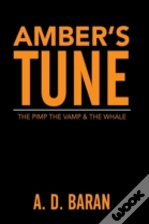 Amber'S Tune: The Pimp The Vamp & The Whale