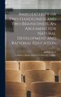 Ambidexterity Or Two-Handedness And Two-Brainedness. An Argument For Natural Development And Rational Education (Electronic Resource) - Preview