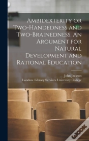Capa do artigo Ambidexterity Or Two-Handedness And Two-Brainedness. An Argument For Natural Development And Rational Education (Electronic Resource)