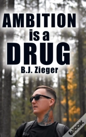 Ambition Is A Drug