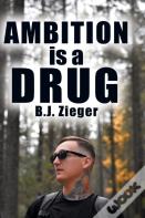 Ambition Is A Drug
