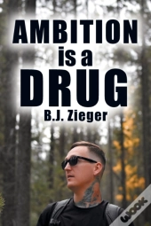 Ambition Is A Drug