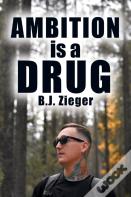 Ambition Is A Drug