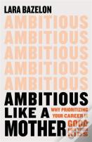 Ambitious Like A Mother