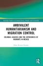 Ambivalent Humanitarianism And Migration Control - Preview