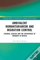 Ambivalent Humanitarianism And Migration Control