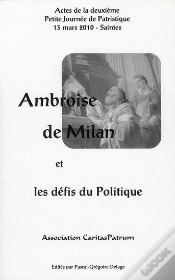 Capa do artigo Ambroise De Milan Et Les Defis Du Politique. Actes De La Deuxieme Petite Journee De Patristique 13 M