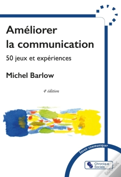 Capa do artigo Améliorer La Communication : 50 Jeux Et Expériences (4e Édition)
