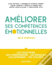 Améliorer Ses Compétences Émotionnelles En 8 Modules : Les Identifier - Les Comprendre - Les Réguler - Les Exprimer - Les Utiliser