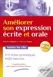 Améliorer Son Expression Écrite Et Orale ; Toutes Les Clés (2e Édition)