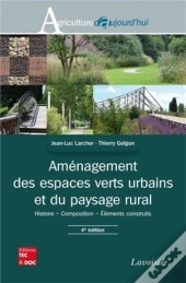 Aménagement Des Espaces Verts Urbains Et Du Paysage Rural (4° Éd.) : Histoire - Composition - Éléments Construits