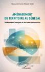 Aménagement Du Territoire Au Sénégal : Méthodes D'Analyse Et Lectures Comparées - Preview