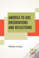 America To-Day, Observations And Reflections