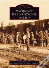 Americains En Loir-Et-Cher ; 1917-1919