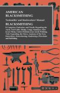 American Blacksmithing, Toolsmiths' And Steelworkers' Manual - It Comprises Particulars And Details Regarding