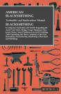 American Blacksmithing, Toolsmiths' And Steelworkers' Manual - It Comprises Particulars And Details Regarding - Preview