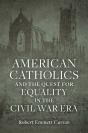 American Catholics And The Quest For Equality In The Civil War Era - Preview