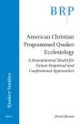 American Christian Programmed Quaker Ecclesiology - Preview