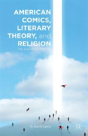 American Comics, Literary Theory, And Religion - Preview